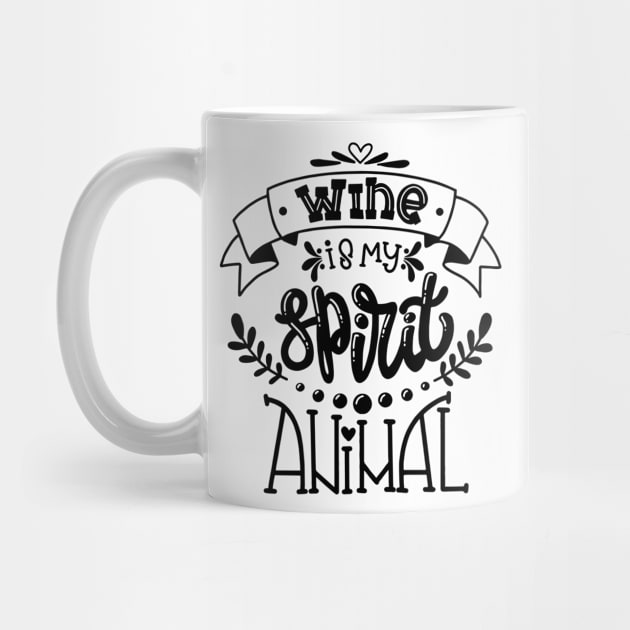 Wine Is My Spirit Animal by Mako Design 